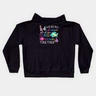 We're all different but in this class we swim together Teach Kids Hoodie